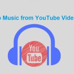 how-to-get-music-from-youtube-video