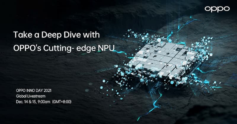 Take a deep dive with OPPO’s cutting-edge NPU at OPPO INNO DAY 2021